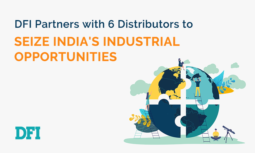 DFI Joins Forces with Six Distributors to Seize India's Industrial Transformation Opportunities
